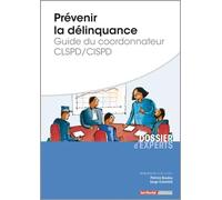 Prévenir la délinquance: Guide du coordonnateur CLSPD/CISPD