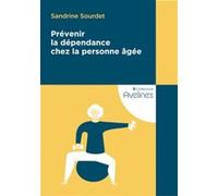 Prévenir la dépendance chez la personne agée Sandrine Sourdet (Auteur), Bruno Vellas (Auteur)