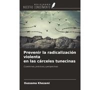 Prevenir la radicalización violenta en las cárceles tunecinas: Cuestiones, prácticas y perspectivas