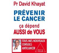 Prévenir le cancer , ça dépend aussi de vous - David Khayat - Odile Jacob - broché - Guide
