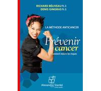 Prévenir le cancer Comment réduire les risques - Richard Béliveau - Stanke Alexandre - Texte lu (CD) - Textes lus CD