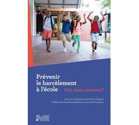 Prévenir le harcèlement à l'école : Oui, mais comment ?