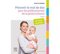 Prévenir le mal de dos pour les professionnels de la petite enfance 47 fiches illustrées - José Curraladas - Elsevier Masson - broché - Scolaire / Universitaire