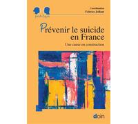 Prévenir le suicide en France Une cause en construction - Fabrice Jollant - Doin - broché - Essai