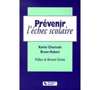 Prévenir l'échec scolaire apprendre pour de vrai Xavier Chartrain (Auteur), Bruno Hubert (Auteur)