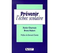 Prévenir l'échec scolaire apprendre pour de vrai Xavier Chartrain (Auteur), Bruno Hubert (Auteur)