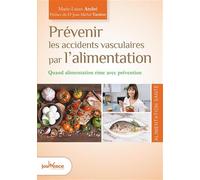 Prévenir les accidents vasculaires par l'alimentation: Quand alimentation rime avec prévention