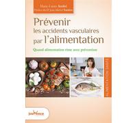 Prévenir les accidents vasculaires par l'alimentation: Quand alimentation rime avec prévention