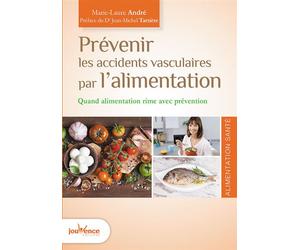 Prévenir les accidents vasculaires par l'alimentation Quand alimentation rime avec prévention - Marie-Laure André - Jouvence - broché - Guide
