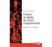 Prévenir les dégâts du travail : l'ergoprévention - Pierre Trinquet - Puf - broché - Essai
