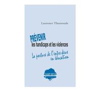 Prévenir les handicaps et les violences. La posture de l’entre-deux en éducation - Laurence Thouroude - Champ Social Eds Du - broché - Guide