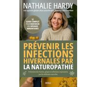 Prévenir les infections hivernales par la naturopathie : Le guide complet pour renforcer vos défenses immunitaires: Prévention des rhumes, grippes et ... respiratoires par les méthodes naturelles