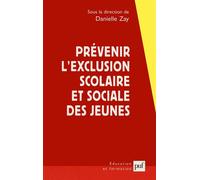 Prévenir l'exclusion scolaire et sociale des jeunes Une approche franco-britannique - Danielle Zay - Puf - broché - Etude
