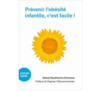 Prévenir l'obésité infantile, c'est facile ! - Saholy Razafinarivo-Schoreisz - Planete Sante - broché - Guide