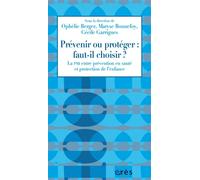 Prévenir ou protéger : faut-il choisir ? La PMI entre prévention en santé et protection de l’enfance - Ophélie Berger - Eres - broché - Etude