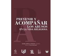 PREVENIR Y ACOMPAÑAR LOS ABUSOS EN LA VIDA RELIGIOSA