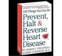 Prevent, Halt & Reverse Heart Disease: 109 Things You Can Do Piscatella, Joseph C., Franklin, Barry A. (Auteur)