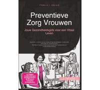 Preventieve Zorg Vrouwen: Jouw Gezondheidsgids voor een Vitaal Leven