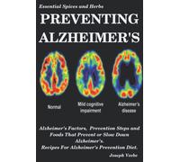 PREVENTING ALZHEIMER'S: Alzheimer's Factors, Prevention Steps and Foods That Prevent or Slow Alzheimer's, Recipes for Alzheimer's Prevention Diet