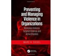 Preventing and Managing Violence in Organizations: Workplace Violence, Targeted Violence, and Active Shooters - [Version Originale] Inconnu (Auteur)