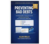 Preventing Bad Debts: A Practical Guide for UK Small Businesses to Prevent Late Payments, Control Credit Risk, and Protect Cash Flow