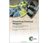 Preventing Chemical Weapons: Arms Control and Disarmament as the Sciences Converge - [Version Originale] Inconnu (Auteur)