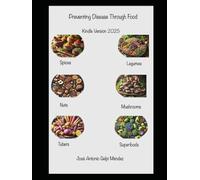 Preventing Disease Through Food: Spices/Nuts/Legumes/ Edible Mushrooms/Tubers/Superfoods