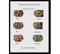 Preventing Disease Through Food: Spices/Nuts/Legumes/ Edible Mushrooms/Tubers/Superfoods