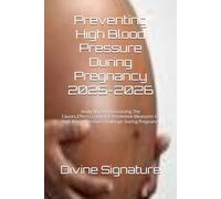 Preventing High Blood Pressure During Pregnancy 2025-2026: AnalysIng And DiscussIng The Causes,Effects,Control & Preventive Measures Of High Blood Pressure Challenge DurIng Pregnancy