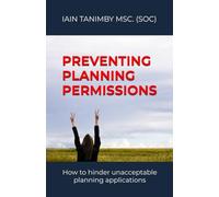 Preventing Planning Permissions: How to hinder unacceptable planning applications