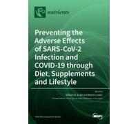 Preventing The Adverse Effects Of Sars-Cov-2 Infection And Covid-19 Through Diet, Supplements And Lifestyle