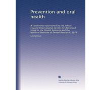 Prevention and oral health: A conference sponsored by the John E. Fogarty International Center for Advanced Study in the Health Sciences and the National Institute of Dental Research, 1973
