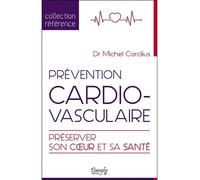 Prévention cardiovasculaire - Préserver son coeur et sa santé - Michel Corcilius - Dangles - broché - Essai