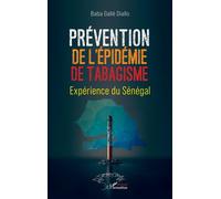 Prévention de l'épidémie de tabagisme Expérience du Sénégal - Baba Galle Diallo - L'harmattan - broché - Essai