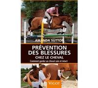 Prévention des blessures chez le cheval Amanda Sutton (Auteur), Bob Langrish (Illustration)