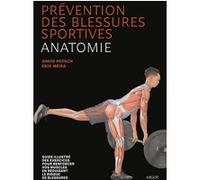 Prévention des blessures sportives : Anatomie David Potach (Auteur), Erik Meira (Auteur)