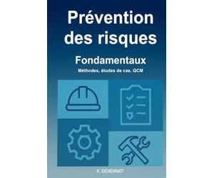 Prévention des risques - Fondamentaux: Méthodes, études de cas, QCM