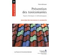 Prévention des toxicomanies, 2e édition revue et augmentée Aspects théoriques et méthodologiques - Pierre Brisson - Presses Universite De Montreal - broché - Etude