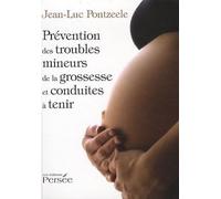 Prévention des troubles mineurs de la grossesse et conduites à tenir: Recueil de conseils pratiques : santé, bien-être