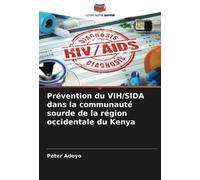 Prévention Du Vih/Sida Dans La Communauté Sourde De La Région Occidentale Du Kenya