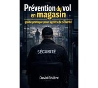 Prévention du vol en magasin: Guide pratique pour agents de sécurité