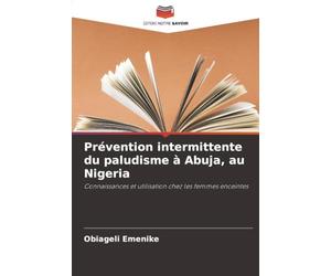 Prévention intermittente du paludisme à Abuja, au Nigeria: Connaissances et utilisation chez les femmes enceintes