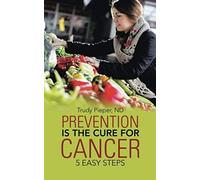 Prevention Is The Cure For Cancer