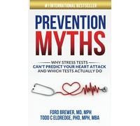 Prevention Myths: Why Stress Tests Can’t Predict Your Heart Attack and Which Tests Actually Do