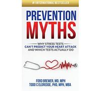 Prevention Myths: Why Stress Tests Can't Predict Your Heart Attack and Which Tests Actually Do