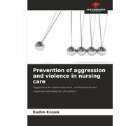 Prevention of aggression and violence in nursing care: Suggestions for relationship work, communication and organizational measures. 2nd edition