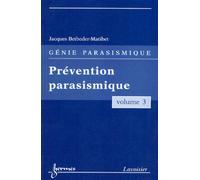 Prévention parasismique (Génie parasismique, Vol. 3) Volume 3, Prévention parasismique - Jean-Louis BETBEDER-MATIBET - Hermes Science Publications - broché - Etude