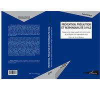 Prévention, précaution et responsabilité civile Risque avéré, risque suspecté et transformation du paradigme de la responsabilité civile - Daphné Tapinos - L'harmattan - broché - Etude
