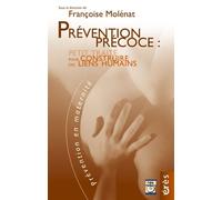 Prévention Précoce - Petit Traité Pour Construire Des Liens Humains