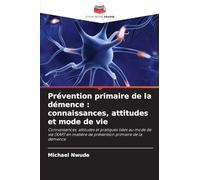 Prévention primaire de la démence: connaissances, attitudes et mode de vie